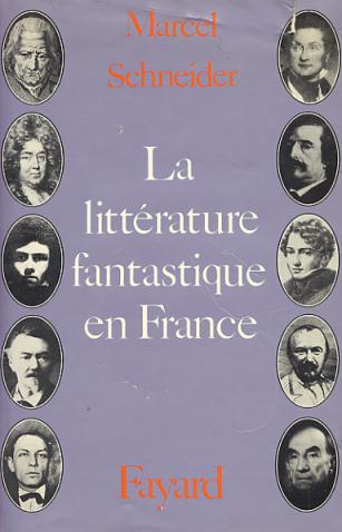 La Littérature fantastique en France de M. Schneider.