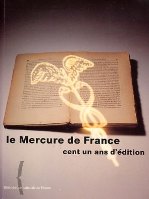 Le Mercure de France cent un ans d'édition. Coll. E. Brault.